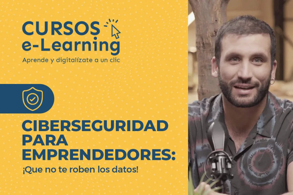 Curso: Ciberseguridad para emprendedores – ¡Que no te roben los datos!